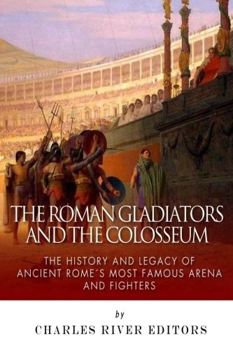 The Roman Gladiators and the Colosseum